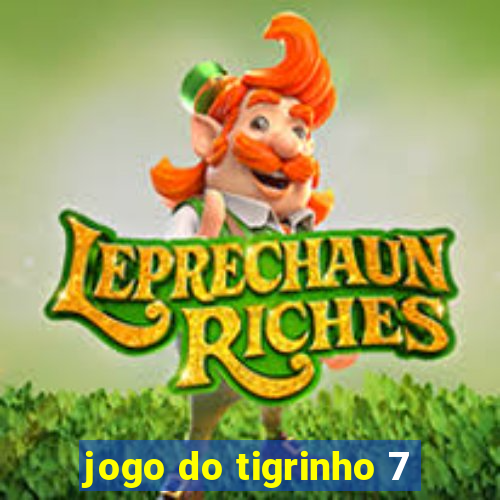 jogo do tigrinho 7